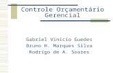Controle Orçamentário Gerencial Gabriel Vinicio Guedes Bruno H. Marques Silva Rodrigo de A. Soares.