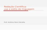 Redação Científica: uso e estilo de linguagem Prof. Antônio Paim Falcetta.