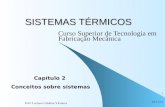31/7/2015 Prof. Luciano Caldeira Vilanova 1 SISTEMAS TÉRMICOS Curso Superior de Tecnologia em Fabricação Mecânica Capítulo 2 Conceitos sobre sistemas.