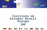 Instituto de Estudos Brasil Europa IBE.  Universidade de São Paulo – USP (Coordenadora);  Universidade Estadual de Campinas – UNICAMP;  Universidade.