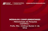 MÓDULOS COMPLEMENTARES - Metodologia da Pesquisa Científica - Profa. Msc. Cinthya Nunes V. da Silva.