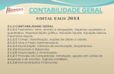EDITAL EAGS 2014 2.1.2 CONTABILIDADE GERAL 2.1.2.1 Patrimônio: bens, direitos e obrigações. Aspectos qualitativo e quantitativo. Representação gráfica.