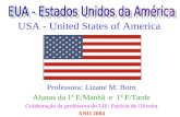 USA - United States of America Professora: Lizane M. Born Alunos da 1ª E/Manhã e 1ª F/Tarde Colaboração da professora do LIE: Patrícia de Oliveira ANO.