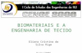BIOMATERIAIS E A ENGENHARIA DE TECIDO Eliana Cristina da Silva Rigo 8/11/2006.