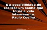 Www.4tons.com Pr. Marcelo Augusto de Carvalho 1 É a possibilidade de realizar um sonho que torna a vida interessante. Paulo Coelho.