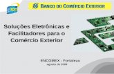 1 1 agosto de 2009 Soluções Eletrônicas e Facilitadores para o Comércio Exterior ENCOMEX - Fortaleza.