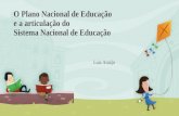 O Plano Nacional de Educação e a articulação do Sistema Nacional de Educação Luiz Araújo.
