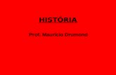 HISTÓRIA Prof. Maurício Drumond. O QUE É HISTÓRIA? História é a ciência que estuda as sociedades humanas ao longo do tempo.