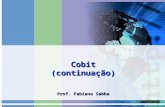 Cobit (continuação) Prof. Fabiano Sabha. Gerência de Centro de Informática - Prof. Fabiano Sabha 2 Cobit – Estrutura 4 Domínios 4 Domínios 34 Processos.