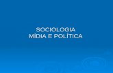 SOCIOLOGIA MÍDIA E POLÍTICA. O LUGAR DA: SOCIOLOGIA, POLÍTICA, MÍDIA E EDUCAÇÃO NA MODERNIDADE.