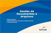 Gestão de Documentos e Arquivos Juliana Borges Fundamentos do processo organizacional e administrativo.