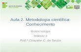 Aula 2. Metodologia científica- Conhecimento Biotecnologia Módulo 3 Prof.ª Chayane C. de Souza.