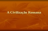 A Civilização Romana. A civilização romana é tipicamente inserida no grupo “Antiguidade Clássica”, juntamente com a Grécia, que muito inspirou a cultura.