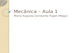 Mecânica – Aula 1 Maria Augusta Constante Puget (Magu)