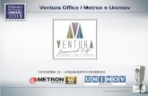 Ventura Office / Metron e Unimov CATEGORIA 15 – LANÇAMENTO COMERCIAL.