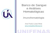 Banco de Sangue e Análises Hematológicas Imunohematologia Ana Paula Lucas Mota ana.mota@unifenas.br.