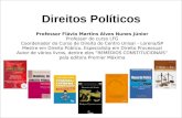 Direitos Políticos Professor Flávio Martins Alves Nunes Júnior Professor do curso LFG Coordenador do Curso de Direito do Centro Unisal – Lorena/SP Mestre.