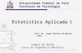31/7/2015 08:54ESTATÍSTICA APLICADA I - Estatística Descritiva Estatística Aplicada I Universidade Federal do Pará Instituto de Tecnologia Campus de Belém.