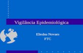 Vigilância Epidemiológica Eliedna Novaes FTC. Bases Históricas Década de 50 A expressão “vigilância Epidemiológica” passou a ser aplicada ao controle.