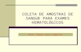 COLETA DE AMOSTRAS DE SANGUE PARA EXAMES HEMATOLÓGICOS Prof. Dimas Jose Campiolo.
