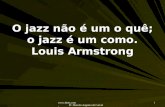 Www.4tons.com Pr. Marcelo Augusto de Carvalho 1 O jazz não é um o quê; o jazz é um como. Louis Armstrong.