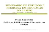 SEMINÁRIO DE ESTUDOS E PESQUISA EM EDUCAÇÃO DO CAMPO São Carlos 19 a 21 outubro 2011 Mesa Redonda: Políticas Públicas para Educação do Campo Estado, luta.