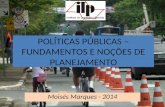 POLÍTICAS PÚBLICAS – FUNDAMENTOS E NOÇÕES DE PLANEJAMENTO Moisés Marques - 2014.
