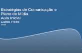 Estratégias de Comunicação e Plano de Mídia Aula Inicial Carlos Freire 2013.