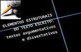 ELEMENTOS ESTRUTURAIS DO TEXTO ESCRITO: textos argumentativos e dissertativos.