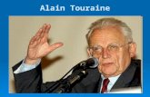 Alain Touraine.   pai da expressão "sociedade pós- industrial".   Seu trabalho é baseado na "sociologia de acção" e seu principal ponto de interesse.