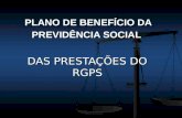PLANO DE BENEFÍCIO DA PREVIDÊNCIA SOCIAL DAS PRESTAÇÕES DO RGPS.