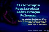 Faculdade de Ciências Médicas - Santa Casa SP Fisioterapia Respiratória Reabilitação Pulmonar Vera Lúcia dos Santos Alves Chefe do Serviço de Fisioterapia.