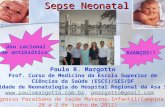 Sepse Neonatal Paulo R. Margotto Prof. Curso de Medicina da Escola Superior de Ciências da Saúde (ESCS)/SES/DF Unidade de Neonatologia do Hospital Regional.