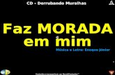 MarskiProduções® CD - Derrubando Muralhas Faz MORADA em mim Música e Letra: Enoque Júnior Produzido a transparência por MarskiProduções™