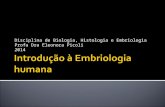 Disciplina de Biologia, Histologia e Embriologia Profa Dra Eleonora Picoli 2014.