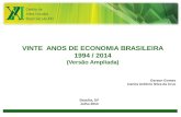 1 VINTE ANOS DE ECONOMIA BRASILEIRA 1994 / 2014 (Versão Ampliada) Gerson Gomes Carlos Antônio Silva da Cruz Brasília, DF Julho 2014.