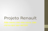 Projeto Renault Não corra com seu carro, não corra com sua mente!