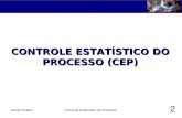 Daniel PottkerControle Estatístico do Processo1 CONTROLE ESTATÍSTICO DO PROCESSO (CEP) 2.