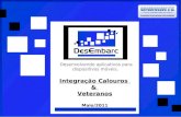 Desenvolvendo aplicativos para dispositivos móveis. Integração Calouros & Veteranos Maio/2011.