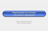 Organização de eventos conceitos e definições Técnicas de Relações Públicas IV Profª. Carolina Alves Borges.