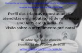 Perfil das crianças expostas ao HIV atendidas em ambulatório de referência HIV/AIDS em Brasília- DF Visão sobre o atendimento pré-natal Ariadne Bueno de.
