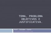TEMA, PROBLEMA OBJETIVOS E JUSTIFICATIVA. Prof. Cálidon Costa calidontur@hotmail.com.