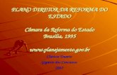 PLANO DIRETOR DA REFORMA DO ESTADO Câmara da Reforma do Estado Brasília, 1995  Clarissa Duarte Gigante dos Concursos 2007.