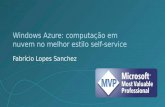 Windows Azure: computação em nuvem no melhor estilo self-service Fabrício Lopes Sanchez.
