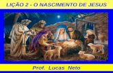 LIÇÃO 2 - O NASCIMENTO DE JESUS Prof. Lucas Neto.