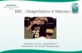 BIE - Diagnóstico e Manejo Gilberto Cunha - Agosto/2011 Orientador: Dr André Albuquerque.