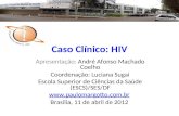 Caso Clínico: HIV Apresentação: André Afonso Machado Coelho Coordenação: Luciana Sugai Escola Superior de Ciências da Saúde (ESCS)/SES/DF .