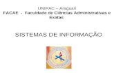 SISTEMAS DE INFORMAÇÃO UNIPAC – Araguari FACAE - Faculdade de Ciências Administrativas e Exatas.