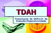 TDAH Transtorno de Déficit de Atenção/Hiperatividade.