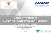 Compliance e Gerenciamento de Riscos operacionais Prof. José Carlos de Assunção josec@sicoob.com.br 61 8161 3223 2014.